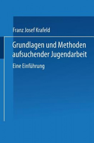 Carte Grundlagen Und Methoden Aufsuchender Jugendarbeit Franz J. Krafeld