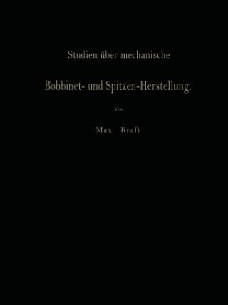 Könyv Studien UEber Mechanische Bobbinet- Und Spitzen-Herstellung Max Kraft