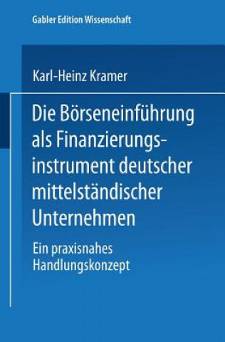 Livre Die Boerseneinfuhrung ALS Finanzierungsinstrument Deutscher Mittelstandischer Unternehmen Karl-Heinz Kramer