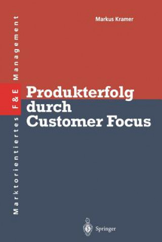 Knjiga Produkterfolg durch Customer Focus Markus S. Kramer