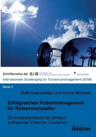 Knjiga Erfolgreiches Krisenmanagement fur Reiseveranstalter. Ein Krisenhandbuch fur ploetzlich auftretende Krisen im Tourismus Steffi Kranawetter