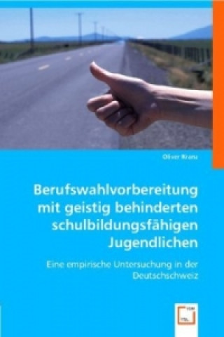 Kniha Berufswahlvorbereitung mit geistig behinderten schulbildungsfähigen Jugendlichen Oliver Kranz