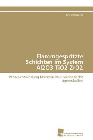 Livre Flammgespritzte Schichten im System Al2O3-TiO2-ZrO2 Tim Kratschmer