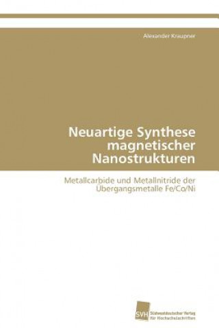 Книга Neuartige Synthese magnetischer Nanostrukturen Alexander Kraupner