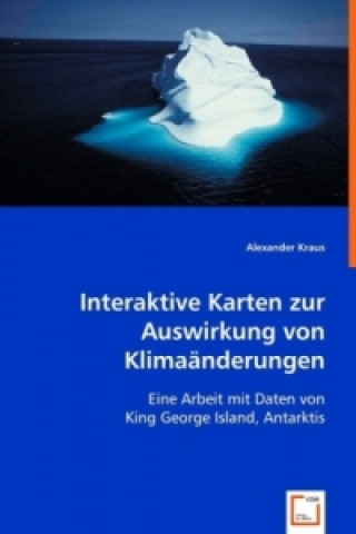 Könyv Interaktive Karten zur Auswirkung von Klimaänderungen Alexander Kraus