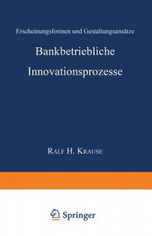 Книга Bankbetriebliche Innovationsprozesse Ralf H. Krause