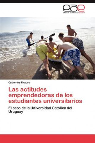 Knjiga Actitudes Emprendedoras de Los Estudiantes Universitarios Catherine Krauss