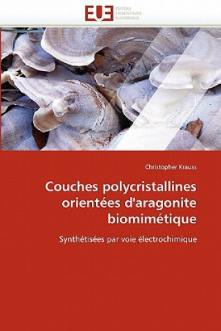 Livre Couches Polycristallines Orient es d''aragonite Biomim tique Christopher Krauss