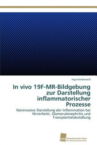 Kniha In vivo 19F-MR-Bildgebung zur Darstellung inflammatorischer Prozesse Inga Kreideweiß