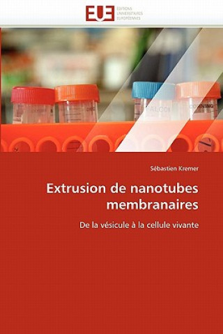 Kniha Extrusion de Nanotubes Membranaires Sébastien Kremer