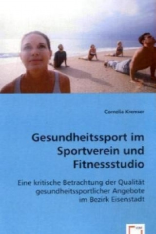 Knjiga Gesundheitssport im Sportverein und Fitnessstudio Cornelia Kremser