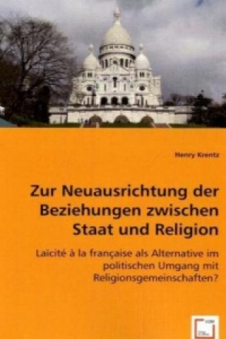 Könyv Zur Neuausrichtung der Beziehungen zwischen Staat und Religion Henry Krentz