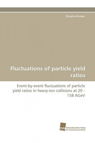 Carte Fluctuations of Particle Yield Ratios Dmytro Kresan
