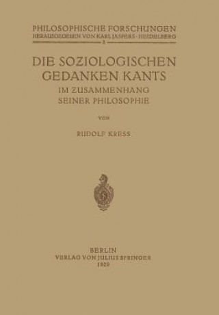 Könyv Die Soziologischen Gedanken Kants Im Zusammenhang Seiner Philosophie Rudolf Kress