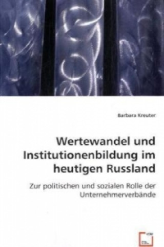 Knjiga Wertewandel und Institutionenbildung im heutigen Russland Barbara Kreuter