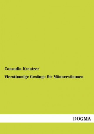 Kniha Vierstimmige Gesange Fur Mannerstimmen Conradin Kreutzer