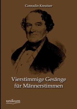 Kniha Vierstimmige Gesange Fur Mannerstimmen Conradin Kreutzer