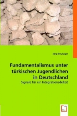 Kniha Fundamentalismus unter türkischen Jugendlichen in Deutschland Jörg Kreutziger