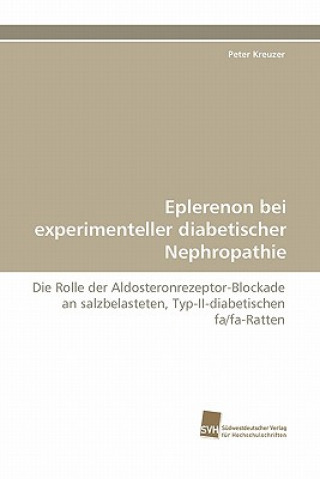 Kniha Eplerenon Bei Experimenteller Diabetischer Nephropathie Peter Kreuzer