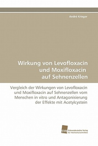 Kniha Wirkung Von Levofloxacin Und Moxifloxacin Auf Sehnenzellen André Krieger