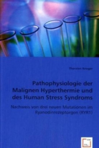 Kniha Pathophysiologie der Malignen Hyperthermie und des Human Stress Syndroms Thorsten Krieger