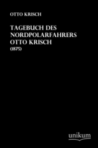 Könyv Tagebuch des Nordpolarfahrers Otto Krisch Otto Krisch