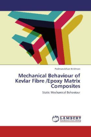Könyv Mechanical Behaviour of Kevlar Fibre /Epoxy Matrix Composites Padmanabhan Krishnan