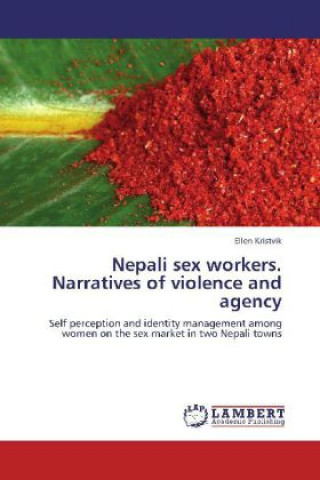 Kniha Nepali sex workers. Narratives of violence and agency Ellen Kristvik