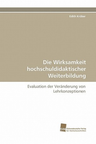 Książka Wirksamkeit Hochschuldidaktischer Weiterbildung Edith Kröber