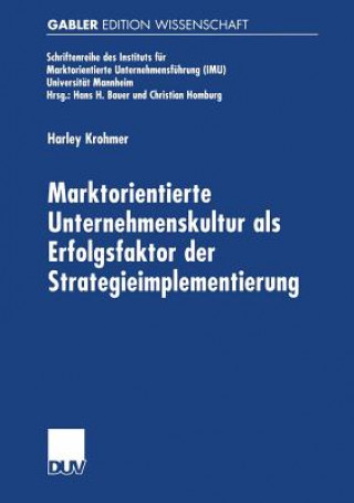 Knjiga Marktorientierte Unternehmenskultur ALS Erfolgsfaktor Der Strategieimplementierung Harley Krohmer