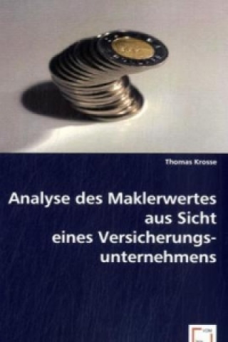 Kniha Analyse des Maklerwertes aus Sicht eines Versicherungsunternehmens Thomas Krosse