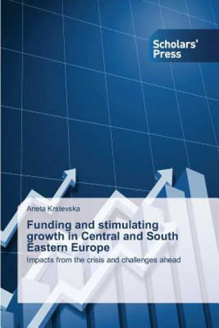 Buch Funding and Stimulating Growth in Central and South Eastern Europe Aneta Krstevska