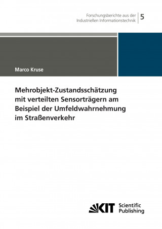 Kniha Mehrobjekt-Zustandsschatzung mit verteilten Sensortragern am Beispiel der Umfeldwahrnehmung im Strassenverkehr Marco Kruse
