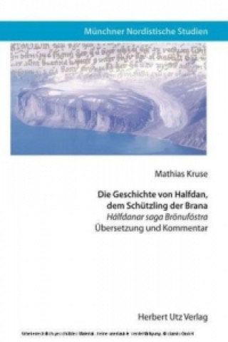 Könyv Die Geschichte von Halfdan, dem Schützling der Brana Mathias Kruse