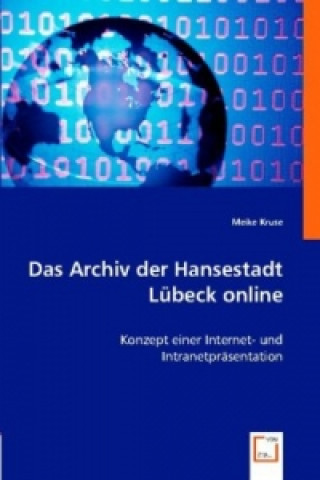 Kniha Das Archiv der Hansestadt Lübeck online Meike Kruse