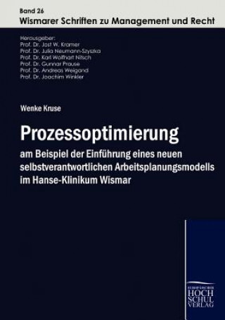 Kniha Prozessoptimierung am Beispiel der Einfuhrung eines neuen selbstverantwortlichen Arbeitsplanungsmodells im Hanse-Klinikum Wismar Wenke Kruse