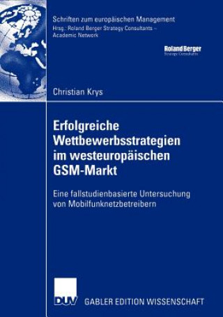 Книга Erfolgreiche Wettbewerbsstrategien Im Westeuropaischen GSM-markt Christian Krys