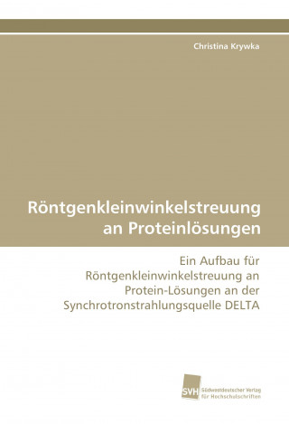 Carte Röntgenkleinwinkelstreuung an Proteinlösungen Christina Krywka