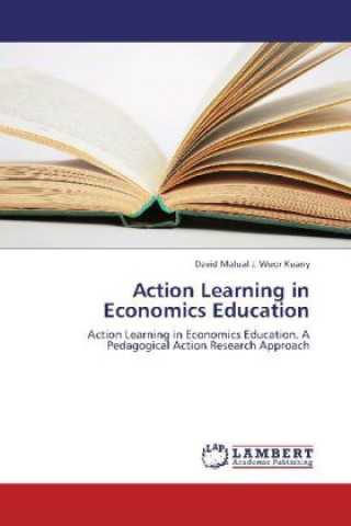 Kniha Action Learning in Economics Education David Malual J. Wuor Kuany