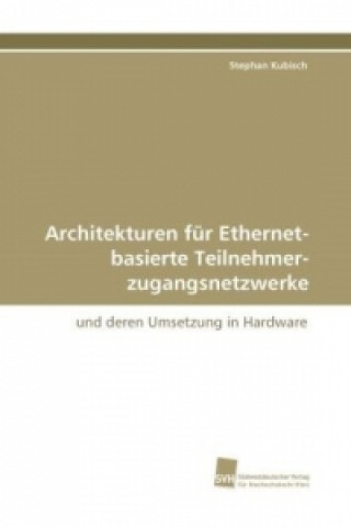Kniha Architekturen für Ethernet-basierte Teilnehmer-zugangsnetzwerke Stephan Kubisch