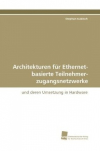 Knjiga Architekturen für Ethernet-basierte Teilnehmer-zugangsnetzwerke Stephan Kubisch