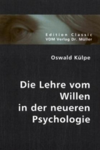 Knjiga Die Lehre vom Willen in der neueren Psychologie Oswald Külpe