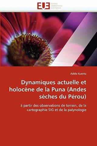 Książka Dynamiques Actuelle Et Holoc ne de la Puna (Andes S ches Du P rou) Kuentz-A