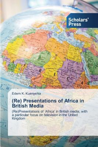Könyv (Re) Presentations of Africa in British Media Edem K. Kuenyehia