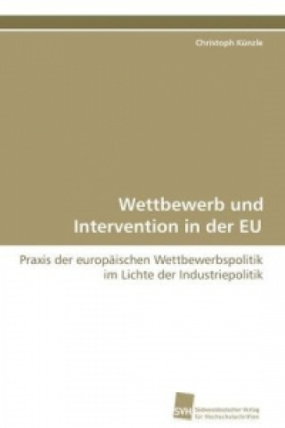 Könyv Wettbewerb und Intervention in der EU Christoph Künzle