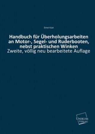 Książka Handbuch Fur Uberholungsarbeiten an Motor-, Segel- Und Ruderbooten, Nebst Praktischen Winken Ernst Küst