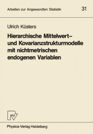 Kniha Hierarchische Mittelwert- und Kovarianzstrukturmodelle mit Nichtmetrischen Endogenen Variablen Ulrich L. Küsters