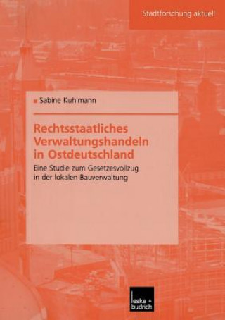 Kniha Rechtsstaatliches Verwaltungshandeln in Ostdeutschland Sabine Kuhlmann