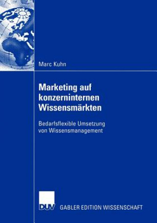 Kniha Marketing auf Konzerninternen Wissensmarkten Marc Kuhn