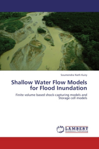 Kniha Shallow Water Flow Models for Flood Inundation Soumendra Nath Kuiry